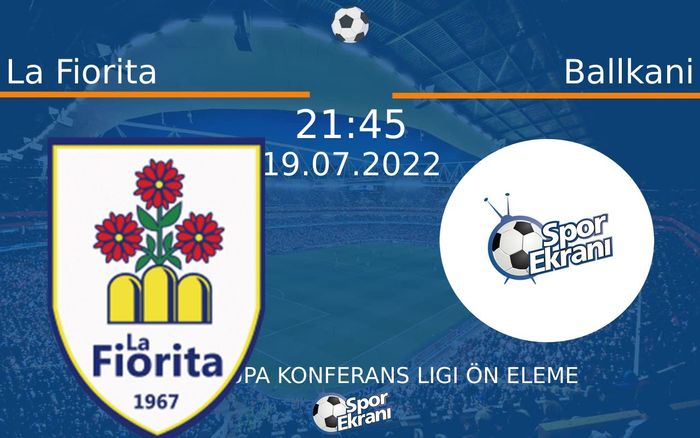 19 Temmuz 2022 La Fiorita vs Ballkani maçı Hangi Kanalda Saat Kaçta Yayınlanacak? 19 Temmuz 2022 La Fiorita vs Ballkani maçı Hangi Kanalda Saat Kaçta Yayınlanacak?