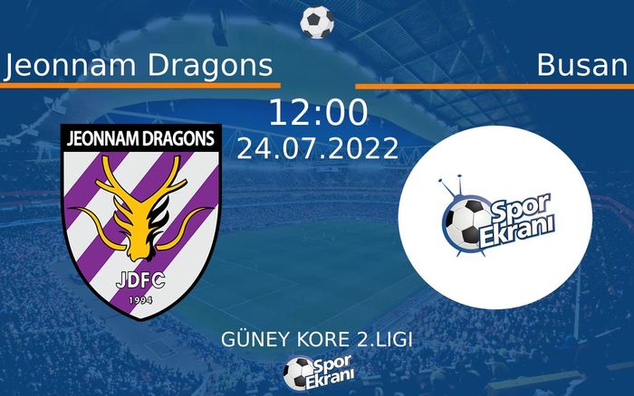 24 Temmuz 2022 Jeonnam Dragons vs Busan maçı Hangi Kanalda Saat Kaçta Yayınlanacak? 24 Temmuz 2022 Jeonnam Dragons vs Busan maçı Hangi Kanalda Saat Kaçta Yayınlanacak?