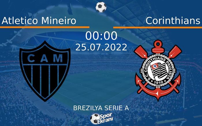 25 Temmuz 2022 Atletico Mineiro vs Corinthians maçı Hangi Kanalda Saat Kaçta Yayınlanacak? 25 Temmuz 2022 Atletico Mineiro vs Corinthians maçı Hangi Kanalda Saat Kaçta Yayınlanacak?