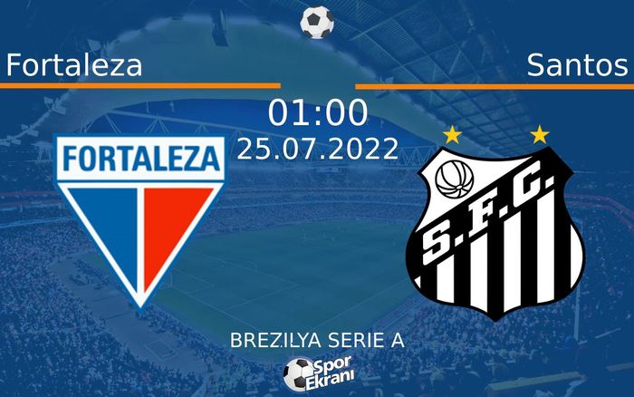 25 Temmuz 2022 Fortaleza vs Santos maçı Hangi Kanalda Saat Kaçta Yayınlanacak? 25 Temmuz 2022 Fortaleza vs Santos maçı Hangi Kanalda Saat Kaçta Yayınlanacak?
