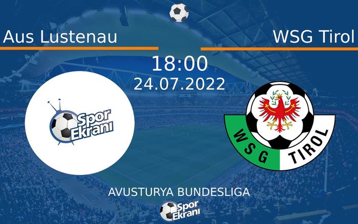 24 Temmuz 2022 Aus Lustenau vs WSG Tirol maçı Hangi Kanalda Saat Kaçta Yayınlanacak? 24 Temmuz 2022 Aus Lustenau vs WSG Tirol maçı Hangi Kanalda Saat Kaçta Yayınlanacak?