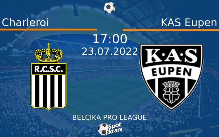23 Temmuz 2022 Charleroi vs KAS Eupen maçı Hangi Kanalda Saat Kaçta Yayınlanacak? 23 Temmuz 2022 Charleroi vs KAS Eupen maçı Hangi Kanalda Saat Kaçta Yayınlanacak?