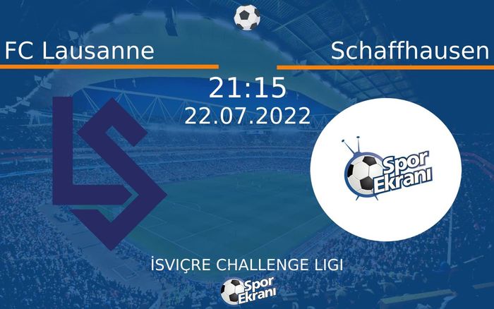 22 Temmuz 2022 FC Lausanne vs Schaffhausen maçı Hangi Kanalda Saat Kaçta Yayınlanacak? 22 Temmuz 2022 FC Lausanne vs Schaffhausen maçı Hangi Kanalda Saat Kaçta Yayınlanacak?