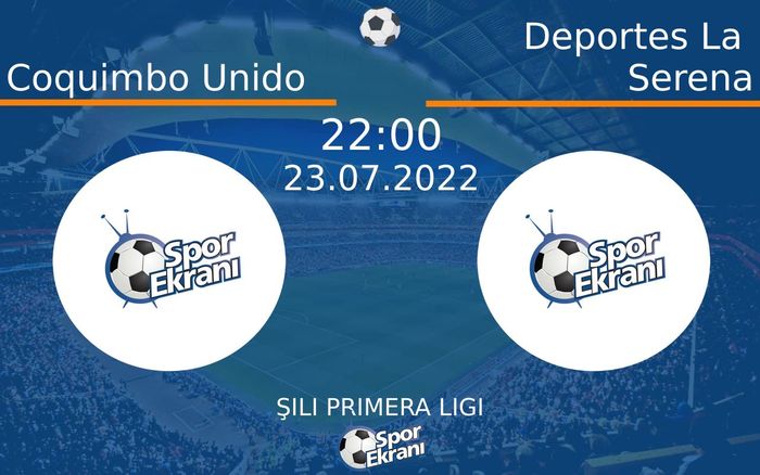 23 Temmuz 2022 Coquimbo Unido vs Deportes La Serena maçı Hangi Kanalda Saat Kaçta Yayınlanacak? 23 Temmuz 2022 Coquimbo Unido vs Deportes La Serena maçı Hangi Kanalda Saat Kaçta Yayınlanacak?