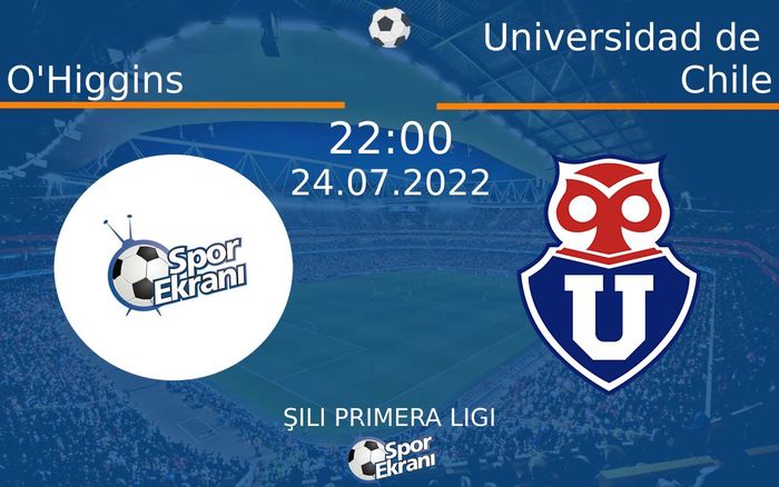 24 Temmuz 2022 O'Higgins vs Universidad de Chile maçı Hangi Kanalda Saat Kaçta Yayınlanacak? 24 Temmuz 2022 O'Higgins vs Universidad de Chile maçı Hangi Kanalda Saat Kaçta Yayınlanacak?