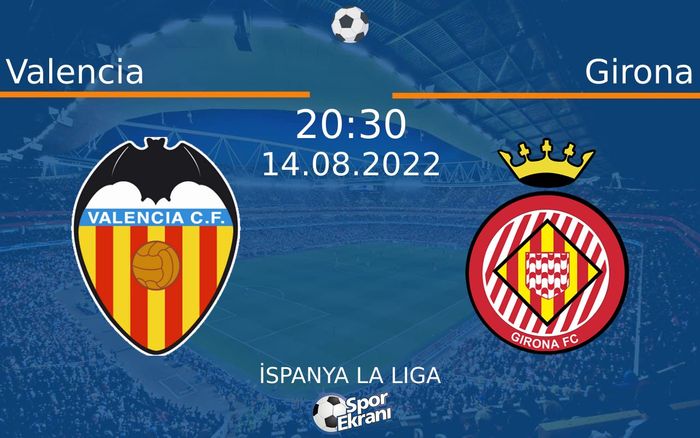 14 Ağustos 2022 Valencia vs Girona maçı Hangi Kanalda Saat Kaçta Yayınlanacak? 14 Ağustos 2022 Valencia vs Girona maçı Hangi Kanalda Saat Kaçta Yayınlanacak?