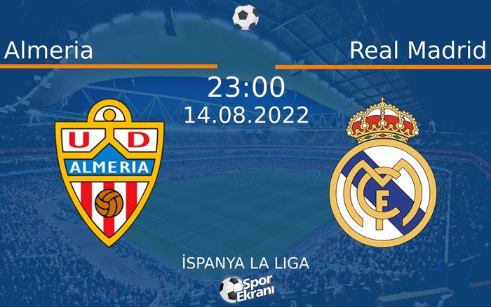 14 Ağustos 2022 Almeria vs Real Madrid maçı Hangi Kanalda Saat Kaçta Yayınlanacak? 14 Ağustos 2022 Almeria vs Real Madrid maçı Hangi Kanalda Saat Kaçta Yayınlanacak?