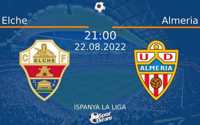 22 Ağustos 2022 Elche vs Almeria maçı Hangi Kanalda Saat Kaçta Yayınlanacak?