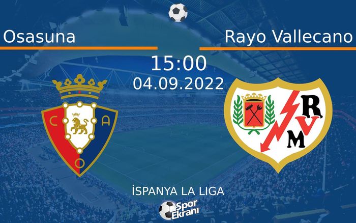 04 Eylül 2022 Osasuna vs Rayo Vallecano maçı Hangi Kanalda Saat Kaçta Yayınlanacak? 04 Eylül 2022 Osasuna vs Rayo Vallecano maçı Hangi Kanalda Saat Kaçta Yayınlanacak?
