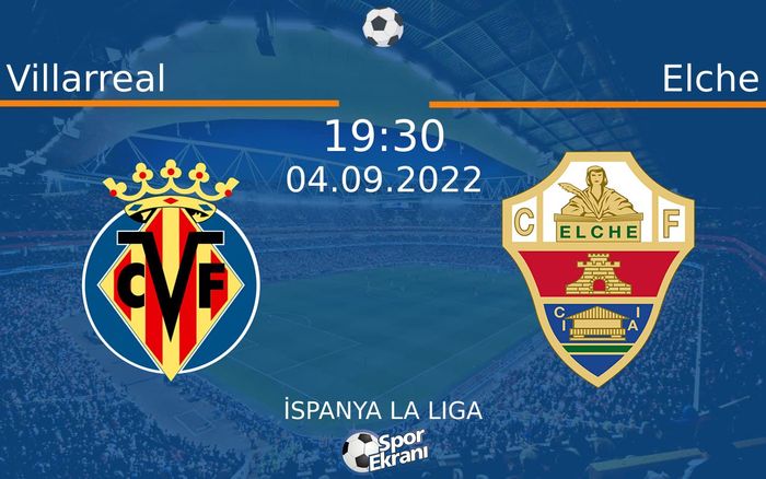 04 Eylül 2022 Villarreal vs Elche maçı Hangi Kanalda Saat Kaçta Yayınlanacak? 04 Eylül 2022 Villarreal vs Elche maçı Hangi Kanalda Saat Kaçta Yayınlanacak?