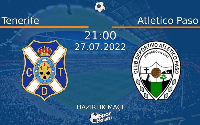 27 Temmuz 2022 Tenerife vs Atletico Paso maçı Hangi Kanalda Saat Kaçta Yayınlanacak? 27 Temmuz 2022 Tenerife vs Atletico Paso maçı Hangi Kanalda Saat Kaçta Yayınlanacak?