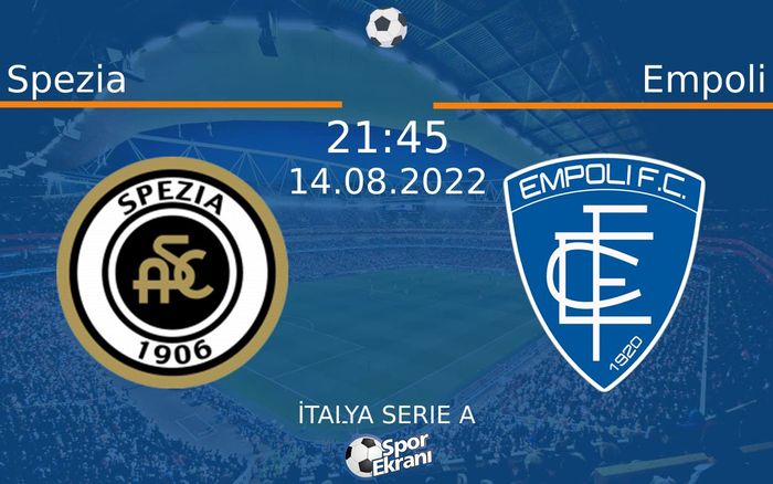 14 Ağustos 2022 Spezia vs Empoli maçı Hangi Kanalda Saat Kaçta Yayınlanacak? 14 Ağustos 2022 Spezia vs Empoli maçı Hangi Kanalda Saat Kaçta Yayınlanacak?