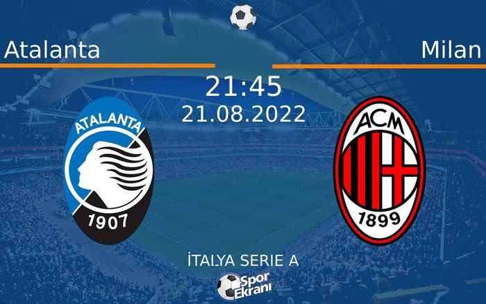 21 Ağustos 2022 Atalanta vs Milan maçı Hangi Kanalda Saat Kaçta Yayınlanacak? 21 Ağustos 2022 Atalanta vs Milan maçı Hangi Kanalda Saat Kaçta Yayınlanacak?