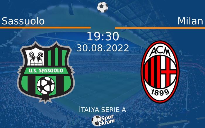 30 Ağustos 2022 Sassuolo vs Milan maçı Hangi Kanalda Saat Kaçta Yayınlanacak? 30 Ağustos 2022 Sassuolo vs Milan maçı Hangi Kanalda Saat Kaçta Yayınlanacak?