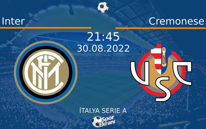 30 Ağustos 2022 Inter vs Cremonese maçı Hangi Kanalda Saat Kaçta Yayınlanacak? 30 Ağustos 2022 Inter vs Cremonese maçı Hangi Kanalda Saat Kaçta Yayınlanacak?