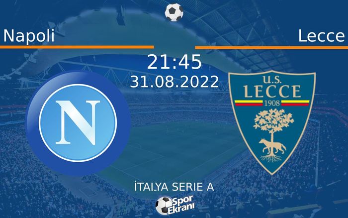 31 Ağustos 2022 Napoli vs Lecce maçı Hangi Kanalda Saat Kaçta Yayınlanacak? 31 Ağustos 2022 Napoli vs Lecce maçı Hangi Kanalda Saat Kaçta Yayınlanacak?