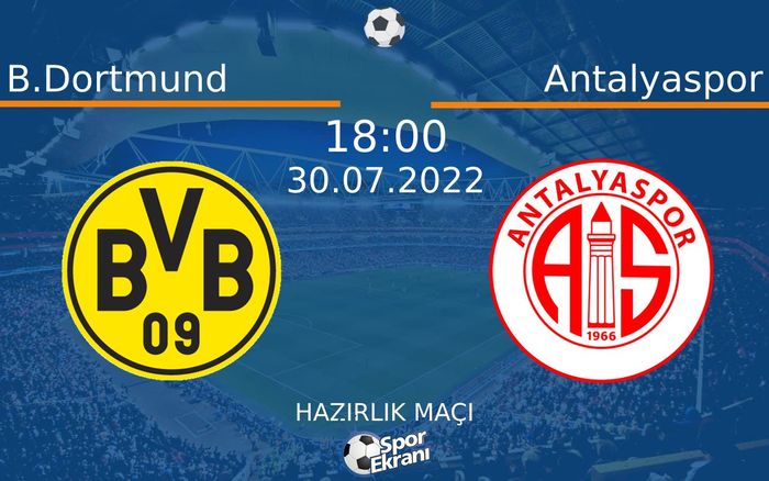 30 Temmuz 2022 B.Dortmund vs Antalyaspor maçı Hangi Kanalda Saat Kaçta Yayınlanacak? 30 Temmuz 2022 B.Dortmund vs Antalyaspor maçı Hangi Kanalda Saat Kaçta Yayınlanacak?