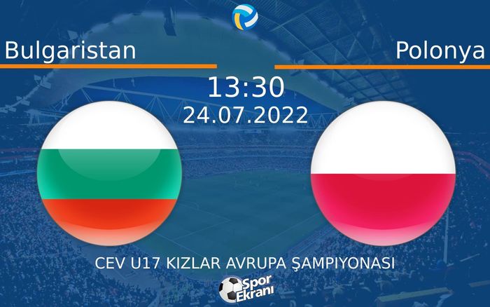 24 Temmuz 2022 Bulgaristan vs Polonya maçı Hangi Kanalda Saat Kaçta Yayınlanacak? 24 Temmuz 2022 Bulgaristan vs Polonya maçı Hangi Kanalda Saat Kaçta Yayınlanacak?