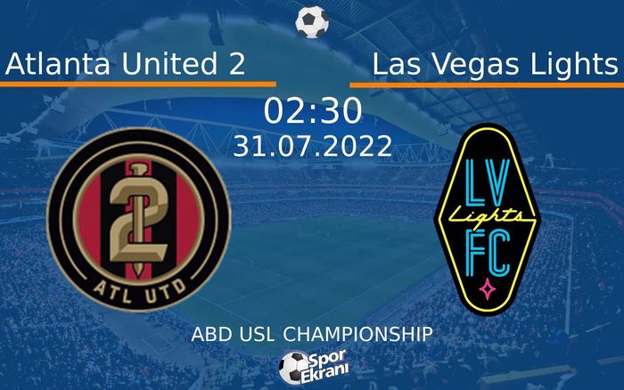 31 Temmuz 2022 Atlanta United 2 vs Las Vegas Lights maçı Hangi Kanalda Saat Kaçta Yayınlanacak? 31 Temmuz 2022 Atlanta United 2 vs Las Vegas Lights maçı Hangi Kanalda Saat Kaçta Yayınlanacak?