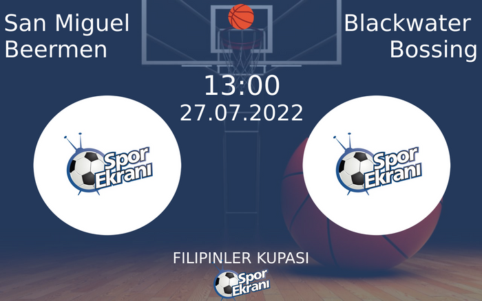 27 Temmuz 2022 San Miguel Beermen vs Blackwater Bossing maçı Hangi Kanalda Saat Kaçta Yayınlanacak?