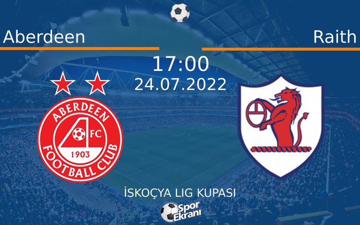 24 Temmuz 2022 Aberdeen vs Raith maçı Hangi Kanalda Saat Kaçta Yayınlanacak? 24 Temmuz 2022 Aberdeen vs Raith maçı Hangi Kanalda Saat Kaçta Yayınlanacak?