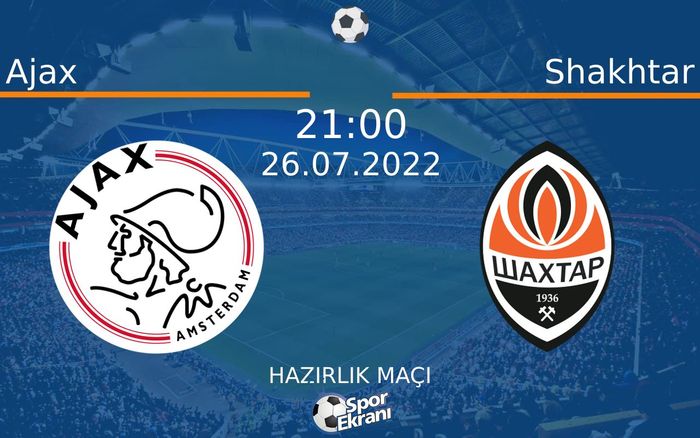 26 Temmuz 2022 Ajax vs Shakhtar maçı Hangi Kanalda Saat Kaçta Yayınlanacak? 26 Temmuz 2022 Ajax vs Shakhtar maçı Hangi Kanalda Saat Kaçta Yayınlanacak?