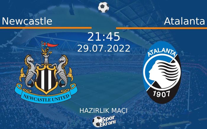 29 Temmuz 2022 Newcastle vs Atalanta maçı Hangi Kanalda Saat Kaçta Yayınlanacak? 29 Temmuz 2022 Newcastle vs Atalanta maçı Hangi Kanalda Saat Kaçta Yayınlanacak?