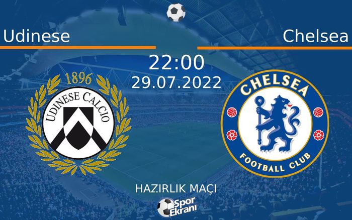 29 Temmuz 2022 Udinese vs Chelsea maçı Hangi Kanalda Saat Kaçta Yayınlanacak? 29 Temmuz 2022 Udinese vs Chelsea maçı Hangi Kanalda Saat Kaçta Yayınlanacak?