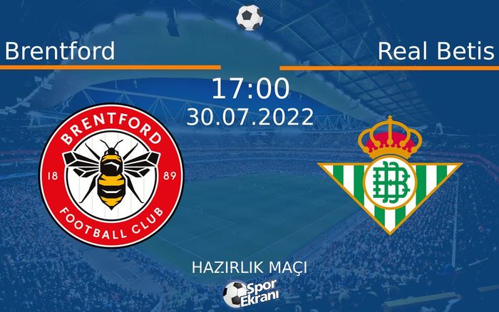 30 Temmuz 2022 Brentford vs Real Betis maçı Hangi Kanalda Saat Kaçta Yayınlanacak? 30 Temmuz 2022 Brentford vs Real Betis maçı Hangi Kanalda Saat Kaçta Yayınlanacak?
