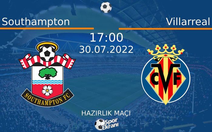 30 Temmuz 2022 Southampton vs Villarreal maçı Hangi Kanalda Saat Kaçta Yayınlanacak? 30 Temmuz 2022 Southampton vs Villarreal maçı Hangi Kanalda Saat Kaçta Yayınlanacak?