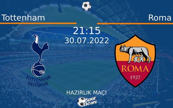 30 Temmuz 2022 Tottenham vs Roma maçı Hangi Kanalda Saat Kaçta Yayınlanacak? 30 Temmuz 2022 Tottenham vs Roma maçı Hangi Kanalda Saat Kaçta Yayınlanacak?