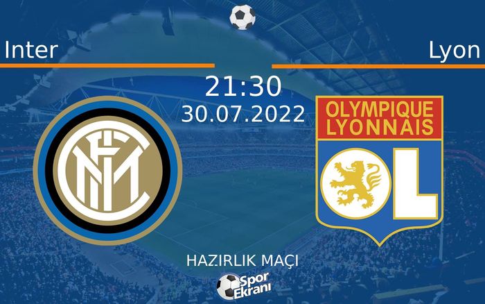 30 Temmuz 2022 Inter vs Lyon maçı Hangi Kanalda Saat Kaçta Yayınlanacak? 30 Temmuz 2022 Inter vs Lyon maçı Hangi Kanalda Saat Kaçta Yayınlanacak?