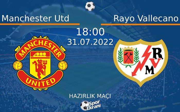 31 Temmuz 2022 Manchester Utd vs Rayo Vallecano maçı Hangi Kanalda Saat Kaçta Yayınlanacak? 31 Temmuz 2022 Manchester Utd vs Rayo Vallecano maçı Hangi Kanalda Saat Kaçta Yayınlanacak?