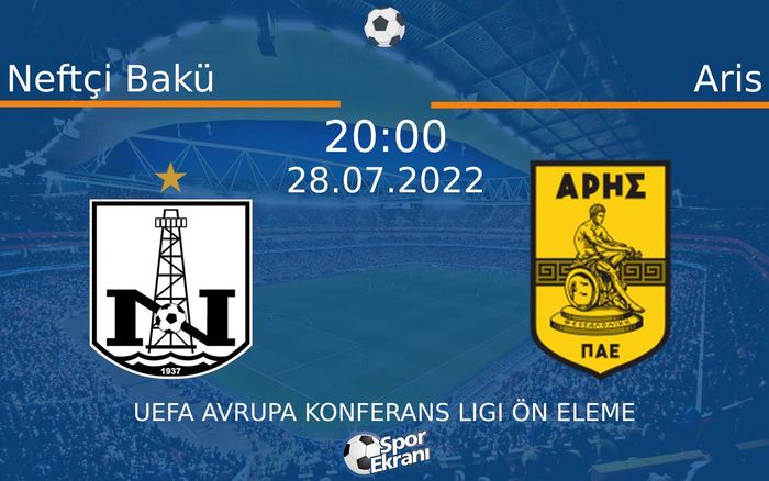 28 Temmuz 2022 Neftçi Bakü vs Aris maçı Hangi Kanalda Saat Kaçta Yayınlanacak? 28 Temmuz 2022 Neftçi Bakü vs Aris maçı Hangi Kanalda Saat Kaçta Yayınlanacak?