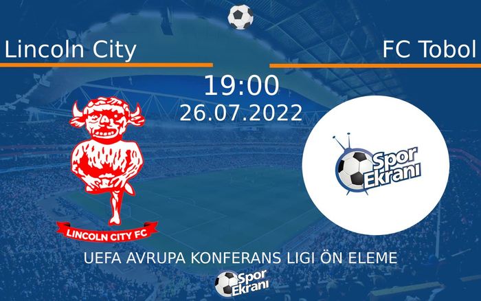 26 Temmuz 2022 Lincoln City vs FC Tobol maçı Hangi Kanalda Saat Kaçta Yayınlanacak? 26 Temmuz 2022 Lincoln City vs FC Tobol maçı Hangi Kanalda Saat Kaçta Yayınlanacak?