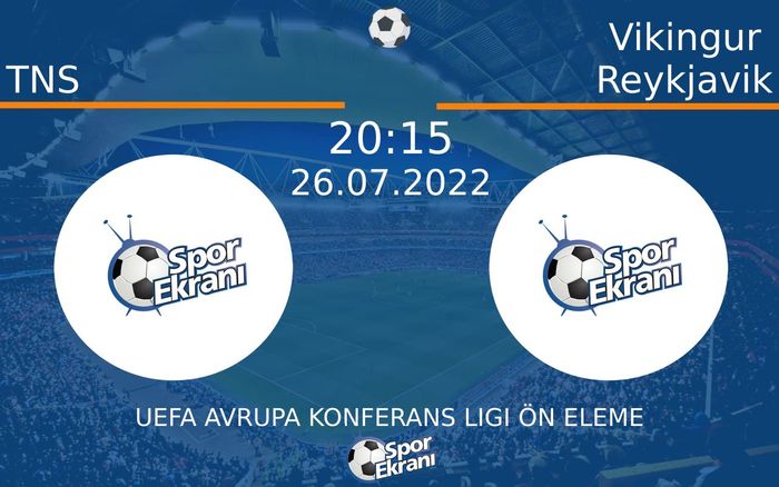 26 Temmuz 2022 TNS vs Vikingur Reykjavik maçı Hangi Kanalda Saat Kaçta Yayınlanacak? 26 Temmuz 2022 TNS vs Vikingur Reykjavik maçı Hangi Kanalda Saat Kaçta Yayınlanacak?