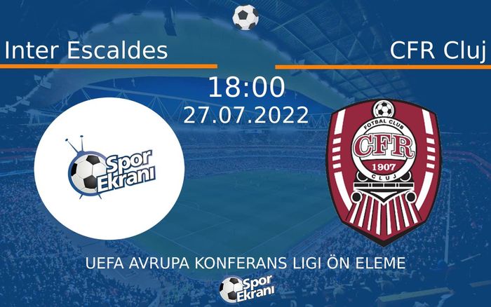 27 Temmuz 2022 Inter Escaldes vs CFR Cluj maçı Hangi Kanalda Saat Kaçta Yayınlanacak? 27 Temmuz 2022 Inter Escaldes vs CFR Cluj maçı Hangi Kanalda Saat Kaçta Yayınlanacak?