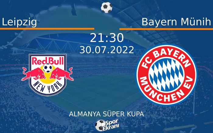 30 Temmuz 2022 Leipzig vs Bayern Münih maçı Hangi Kanalda Saat Kaçta Yayınlanacak? 30 Temmuz 2022 Leipzig vs Bayern Münih maçı Hangi Kanalda Saat Kaçta Yayınlanacak?