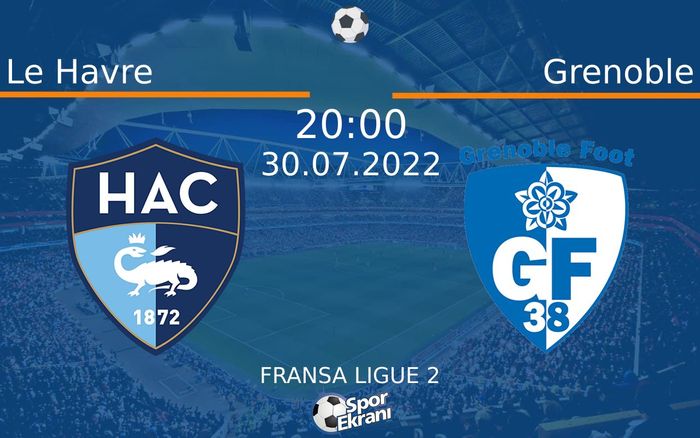 30 Temmuz 2022 Le Havre vs Grenoble maçı Hangi Kanalda Saat Kaçta Yayınlanacak? 30 Temmuz 2022 Le Havre vs Grenoble maçı Hangi Kanalda Saat Kaçta Yayınlanacak?