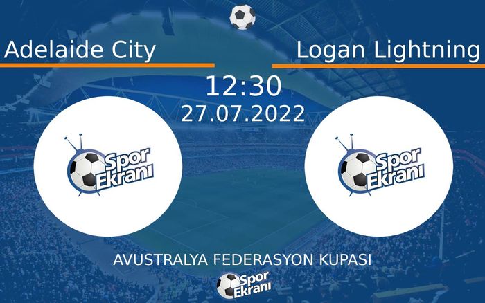 27 Temmuz 2022 Adelaide City vs Logan Lightning maçı Hangi Kanalda Saat Kaçta Yayınlanacak? 27 Temmuz 2022 Adelaide City vs Logan Lightning maçı Hangi Kanalda Saat Kaçta Yayınlanacak?