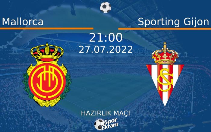 27 Temmuz 2022 Mallorca vs Sporting Gijon maçı Hangi Kanalda Saat Kaçta Yayınlanacak? 27 Temmuz 2022 Mallorca vs Sporting Gijon maçı Hangi Kanalda Saat Kaçta Yayınlanacak?