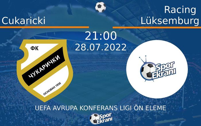 28 Temmuz 2022 Cukaricki vs Racing Lüksemburg maçı Hangi Kanalda Saat Kaçta Yayınlanacak? 28 Temmuz 2022 Cukaricki vs Racing Lüksemburg maçı Hangi Kanalda Saat Kaçta Yayınlanacak?