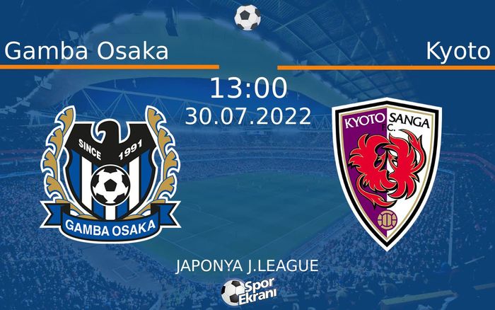 30 Temmuz 2022 Gamba Osaka vs Kyoto maçı Hangi Kanalda Saat Kaçta Yayınlanacak? 30 Temmuz 2022 Gamba Osaka vs Kyoto maçı Hangi Kanalda Saat Kaçta Yayınlanacak?
