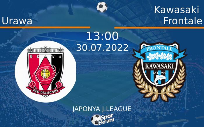 30 Temmuz 2022 Urawa vs Kawasaki Frontale maçı Hangi Kanalda Saat Kaçta Yayınlanacak? 30 Temmuz 2022 Urawa vs Kawasaki Frontale maçı Hangi Kanalda Saat Kaçta Yayınlanacak?