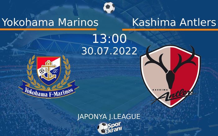 30 Temmuz 2022 Yokohama Marinos vs Kashima Antlers maçı Hangi Kanalda Saat Kaçta Yayınlanacak? 30 Temmuz 2022 Yokohama Marinos vs Kashima Antlers maçı Hangi Kanalda Saat Kaçta Yayınlanacak?
