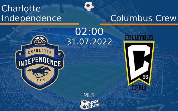 31 Temmuz 2022 Charlotte Independence vs Columbus Crew maçı Hangi Kanalda Saat Kaçta Yayınlanacak? 31 Temmuz 2022 Charlotte Independence vs Columbus Crew maçı Hangi Kanalda Saat Kaçta Yayınlanacak?
