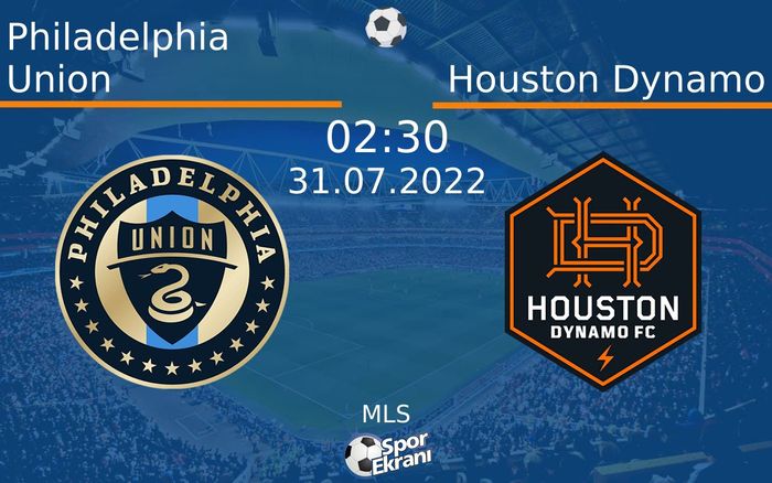 31 Temmuz 2022 Philadelphia Union vs Houston Dynamo maçı Hangi Kanalda Saat Kaçta Yayınlanacak? 31 Temmuz 2022 Philadelphia Union vs Houston Dynamo maçı Hangi Kanalda Saat Kaçta Yayınlanacak?
