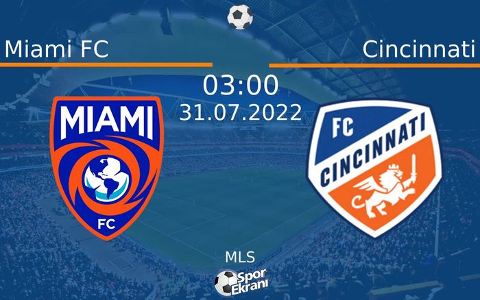 31 Temmuz 2022 Miami FC vs Cincinnati maçı Hangi Kanalda Saat Kaçta Yayınlanacak? 31 Temmuz 2022 Miami FC vs Cincinnati maçı Hangi Kanalda Saat Kaçta Yayınlanacak?