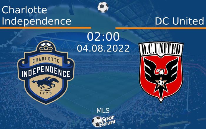 04 Ağustos 2022 Charlotte Independence vs DC United maçı Hangi Kanalda Saat Kaçta Yayınlanacak?