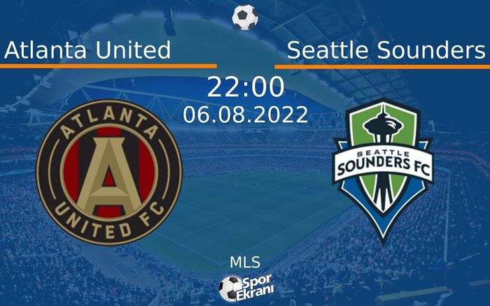 06 Ağustos 2022 Atlanta United vs Seattle Sounders maçı Hangi Kanalda Saat Kaçta Yayınlanacak? 06 Ağustos 2022 Atlanta United vs Seattle Sounders maçı Hangi Kanalda Saat Kaçta Yayınlanacak?
